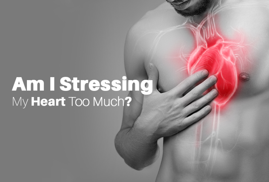 Am I Stressing My Heart Too Much?